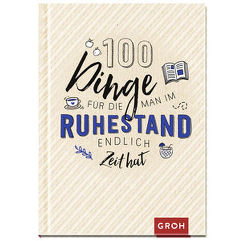 GROH Verlag  100 Dinge, für die man im Ruhestand endlich Zeit hat 