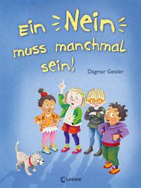 Ein Nein muss manchmal sein! (Starke Kinder, glückliche Eltern) Geisler, Dagmar; Emotionale Entwicklung Für Kinder (Hrsg.); Loewe Vorlesebücher (Hrsg.); Geisler, Dagmar (Illustrationen) Gebundene Ausgabe 