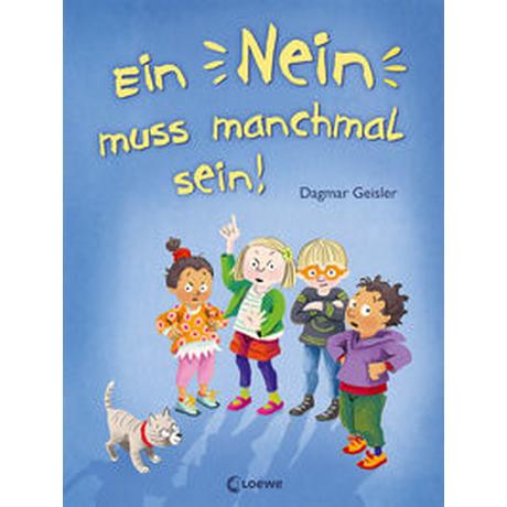 Ein Nein muss manchmal sein! (Starke Kinder, glückliche Eltern) Geisler, Dagmar; Emotionale Entwicklung Für Kinder (Hrsg.); Loewe Vorlesebücher (Hrsg.); Geisler, Dagmar (Illustrationen) Gebundene Ausgabe 