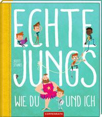 Echte Jungs wie du und ich Stuart, Scott; Stuart, Scott (Illustrationen); Schaefer, Kristina (Übersetzung) Gebundene Ausgabe 