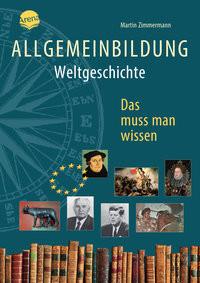 Allgemeinbildung. Weltgeschichte Kock, Hauke (Illustrationen); Zimmermann, Martin (Hrsg.) Gebundene Ausgabe 