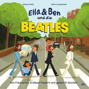 Ella & Ben und die Beatles - Von Pilzköpfen, Erdbeerfeldern und gelben U-Booten Wahl, William; Lindenblatt, Wilm (Illustrationen) Gebundene Ausgabe 