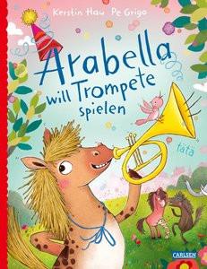 Arabella will Trompete spielen Hau, Kerstin; Grigo, Pe (Illustrationen) Gebundene Ausgabe 