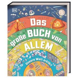 Das große Buch von Allem Challoner, Jack; Gifford, Clive; Horobin, Wendy; Jackson, Tom; DK Verlag - Kids (Hrsg.); Matthiesen, Stephan (Übersetzung) Gebundene Ausgabe 