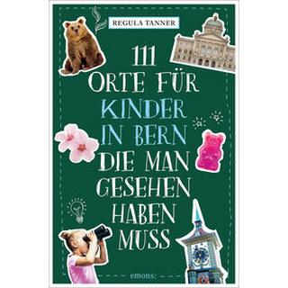 111 Orte für Kinder in Bern, die man gesehen haben muss Tanner, Regula Libro in brossura 