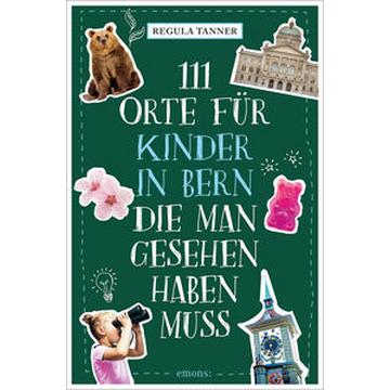 111 Orte für Kinder in Bern, die man gesehen haben muss