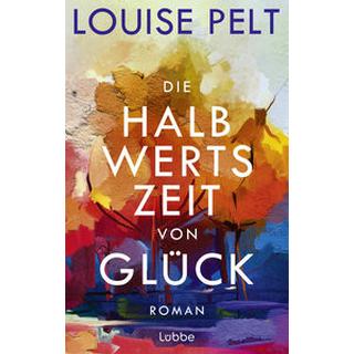 Die Halbwertszeit von Glück Pelt, Louise Couverture rigide 