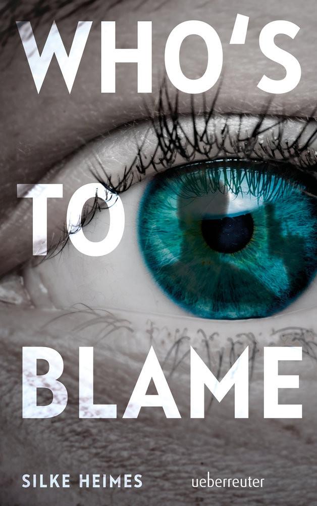 Who's to blame - Direkt, brutal, realitätsnah: ein spannender Jugendthriller über ein brandaktuelles Thema Heimes, Silke Gebundene Ausgabe 