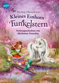 Kleines Einhorn Funkelstern. Vorlesegeschichten (2) von allerbesten Freunden Berg, Mila; Krämer, Marina (Illustrationen) Gebundene Ausgabe 