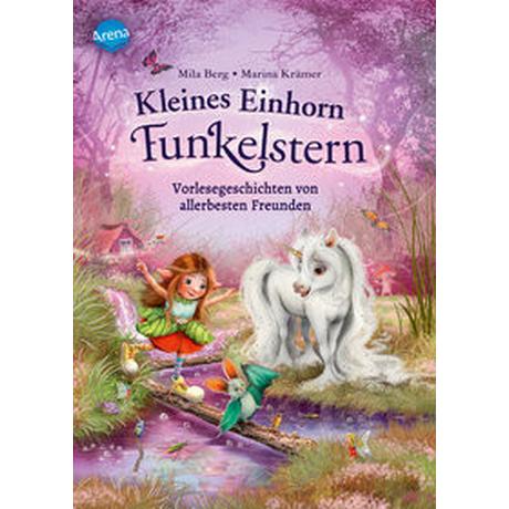 Kleines Einhorn Funkelstern. Vorlesegeschichten (2) von allerbesten Freunden Berg, Mila; Krämer, Marina (Illustrationen) Gebundene Ausgabe 