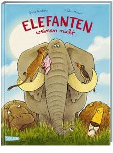 Elefanten weinen nicht Neitzel, Gesa; Meyer, Julian (Illustrationen) Gebundene Ausgabe 