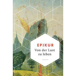 Von der Lust zu leben Epikur; Hackemann, Matthias (Hrsg.); Hackemann, Matthias (Übersetzung) Copertina rigida 