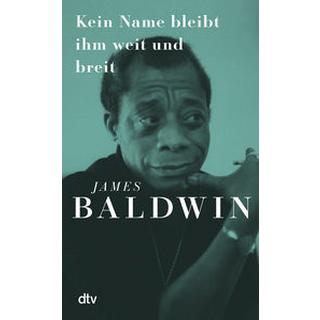 Kein Name bleibt ihm weit und breit Baldwin, James; Mandelkow, Miriam (Übersetzung); Mangold, Ijoma (Geleitwort) Couverture rigide 