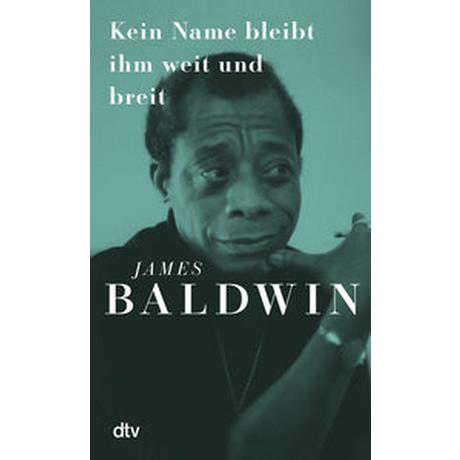 Kein Name bleibt ihm weit und breit Baldwin, James; Mandelkow, Miriam (Übersetzung); Mangold, Ijoma (Geleitwort) Couverture rigide 