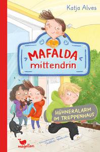 Mafalda mittendrin - Hühneralarm im Treppenhaus Alves, Katja; Wetzel, Jutta (Illustrationen) Gebundene Ausgabe 