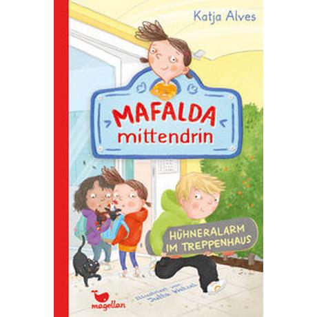 Mafalda mittendrin - Hühneralarm im Treppenhaus Alves, Katja; Wetzel, Jutta (Illustrationen) Gebundene Ausgabe 