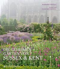 Die geheimen Gärten von Sussex und Kent Segall, Barbara; Boursnell, Clive (Fotografie); Albrecht, Anke (Übersetzung); Garrett, Fergus (Geleitwort) Couverture rigide 