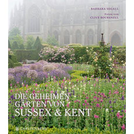 Die geheimen Gärten von Sussex und Kent Segall, Barbara; Boursnell, Clive (Fotografie); Albrecht, Anke (Übersetzung); Garrett, Fergus (Geleitwort) Couverture rigide 