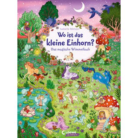 Wo ist das kleine Einhorn? Loewe Meine allerersten Bücher (Hrsg.); Loewe Wimmelbücher (Hrsg.); Metzen, Isabelle (Illustrationen) Gebundene Ausgabe 