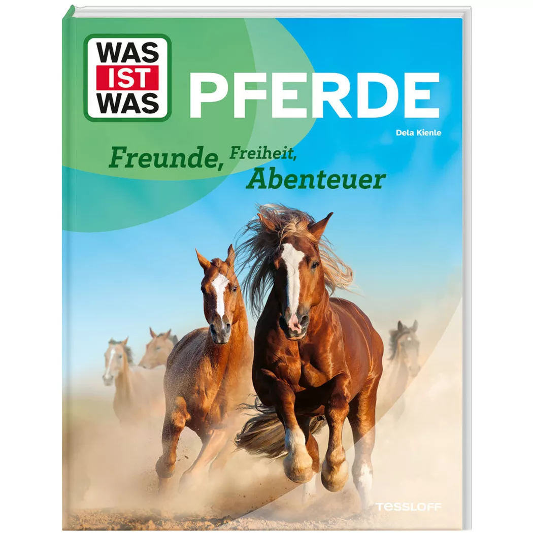 Tessloff - WAS IST Pferde. Freunde, Freiheit, Abenteuer, Kienle, Dela