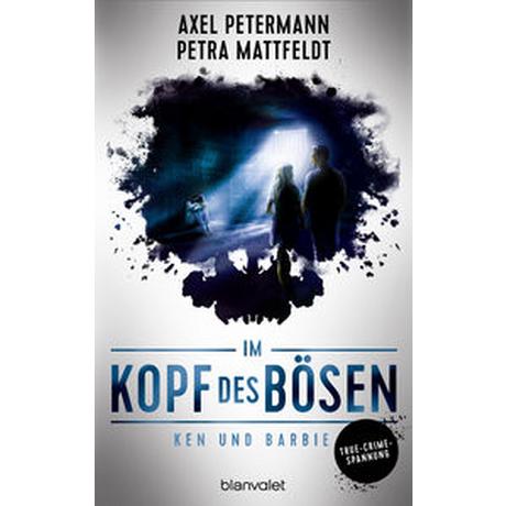 Im Kopf des Bösen - Ken und Barbie Petermann, Axel; Mattfeldt, Petra Copertina rigida 