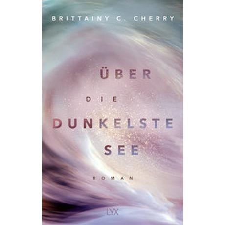 Über die dunkelste See Cherry, Brittainy C.; Liebig, Katia (Übersetzung) Gebundene Ausgabe 