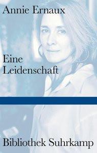 Eine Leidenschaft Ernaux, Annie; Finck, Sonja (Übersetzung) Gebundene Ausgabe 