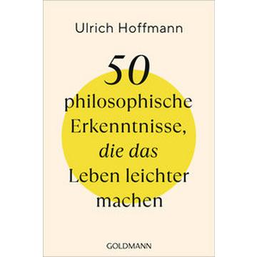 50 philosophische Erkenntnisse, die das Leben leichter machen