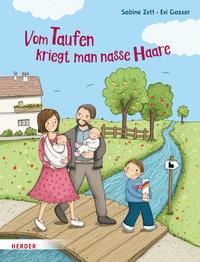 Vom Taufen kriegt man nasse Haare Zett, Sabine; Gasser, Evi (Illustrationen) Couverture rigide 