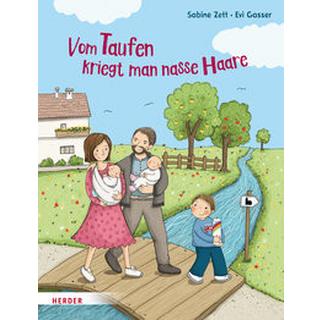 Vom Taufen kriegt man nasse Haare Zett, Sabine; Gasser, Evi (Illustrationen) Couverture rigide 