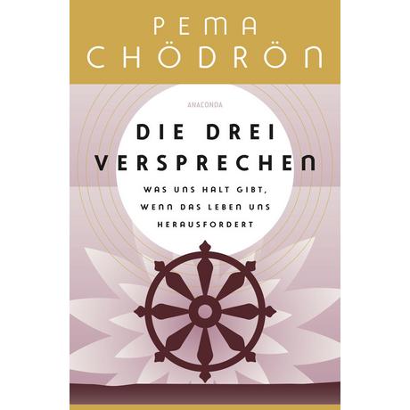 Die drei Versprechen. Was uns Halt gibt, wenn das Leben uns herausfordert Chödrön, Pema; Kahn-Ackermann, Susanne (Übersetzung) Gebundene Ausgabe 