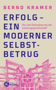 Erfolg - ein moderner Selbstbetrug Kramer, Bernd Gebundene Ausgabe 