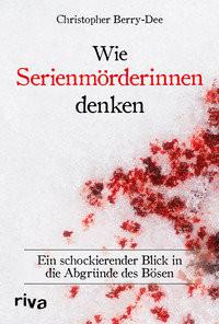 Wie Serienmörderinnen denken Berry-Dee, Christopher Copertina rigida 