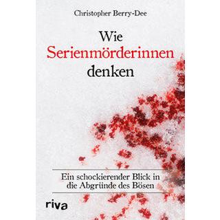 Wie Serienmörderinnen denken Berry-Dee, Christopher Copertina rigida 