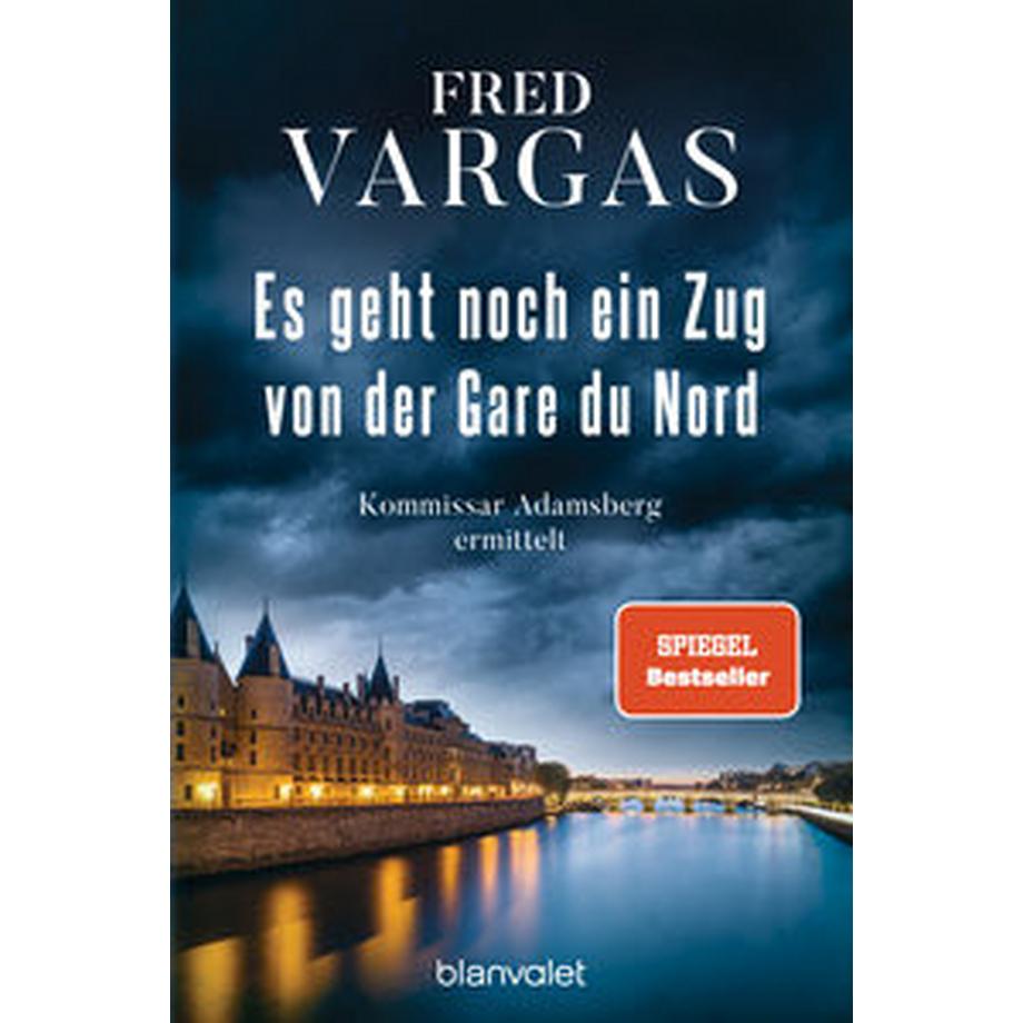 Blanvalet  Es geht noch ein Zug von der Gare du Nord 