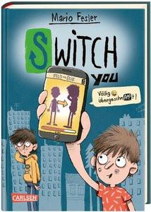 SWITCH YOU. Völlig übergeschnAPPt! 1: Völlig übergeschnAPPt! Fesler, Mario; Renger, Nikolai (Illustrationen) Gebundene Ausgabe 