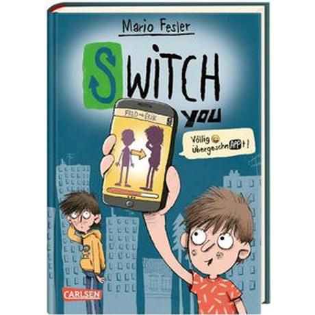 SWITCH YOU. Völlig übergeschnAPPt! 1: Völlig übergeschnAPPt! Fesler, Mario; Renger, Nikolai (Illustrationen) Gebundene Ausgabe 