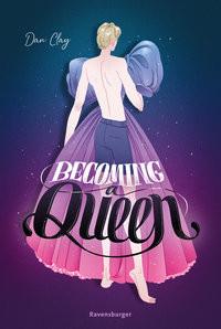 Becoming a Queen (humorvolle LGBTQ+-Romance, die mitten ins Herz geht und dort bleibt) Clay, Dan; Strohm, Leo (Übersetzung) Gebundene Ausgabe 