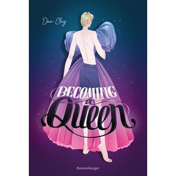 Becoming a Queen (humorvolle LGBTQ+-Romance, die mitten ins Herz geht und dort bleibt)