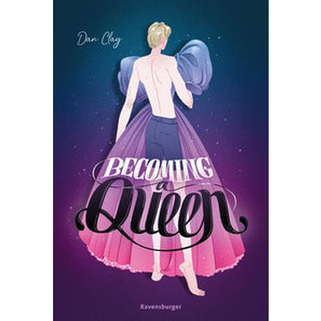 Becoming a Queen (humorvolle LGBTQ+-Romance, die mitten ins Herz geht und dort bleibt) Clay, Dan; Strohm, Leo (Übersetzung) Gebundene Ausgabe 