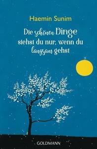 Die schönen Dinge siehst du nur, wenn du langsam gehst Sunim, Haemin; Lee, Youngcheol (Illustrationen); Seele-Nyima, Claudia (Übersetzung) Libro in brossura 