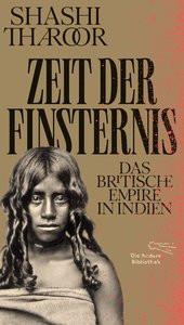 Zeit der Finsternis Tharoor, Shashi; Reiber, Cornelius (Übersetzung); Sanyal, Mithu (Beitrag); Finken & Bumiller (Design) Couverture rigide 