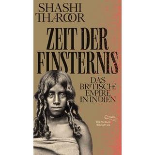 Zeit der Finsternis Tharoor, Shashi; Reiber, Cornelius (Übersetzung); Sanyal, Mithu (Beitrag); Finken & Bumiller (Design) Couverture rigide 