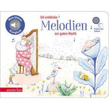 Ich entdecke Melodien zur guten Nacht - Pappbilderbuch mit Sound (Mein kleines Klangbuch)