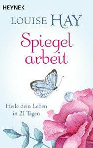 Spiegelarbeit Hay, Louise; Görden, Thomas (Übersetzung) Libro in brossura 