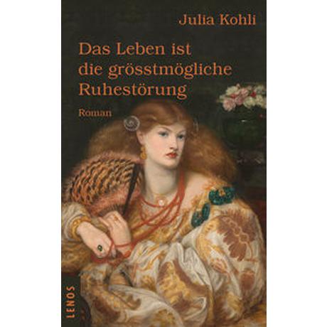 Das Leben ist die grösstmögliche Ruhestörung Kohli, Julia Gebundene Ausgabe 