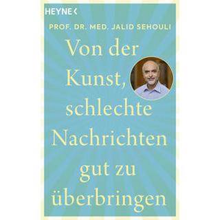 Von der Kunst, schlechte Nachrichten gut zu überbringen Sehouli, Jalid Taschenbuch 