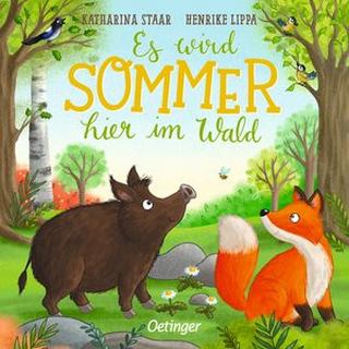 Es wird Sommer hier im Wald Lippa, Henrike; Staar, Katharina (Illustrationen) Gebundene Ausgabe 