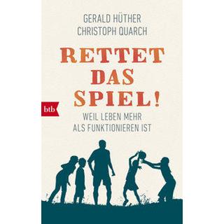 Rettet das Spiel! Hüther, Gerald; Quarch, Christoph Livre de poche 