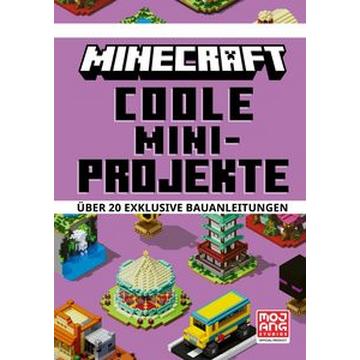 Minecraft Coole Mini-Projekte. Über 20 exklusive Bauanleitungen